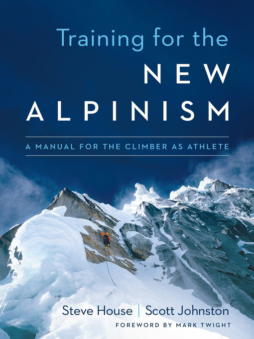 Title details for Training for the New Alpinism by Steve House - Wait list